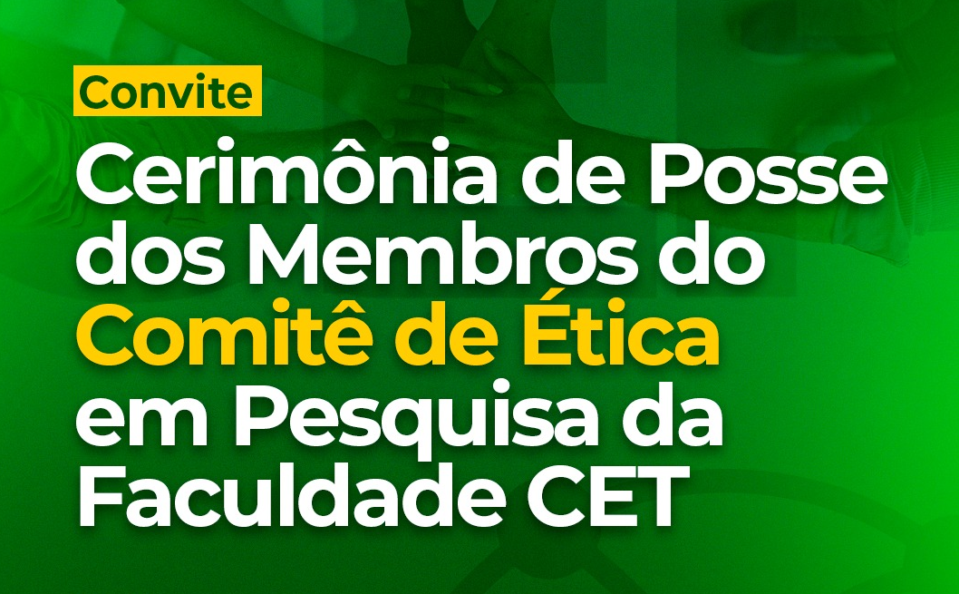 Cerimônia de Posse dos Membros do Comitê de Ética em Pesquisa da Faculdade CET